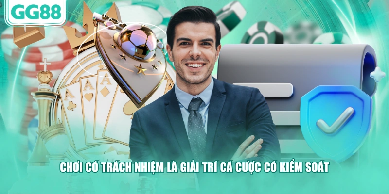 Chơi có trách nhiệm là giải trí cá cược có kiểm soát