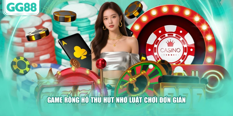 Game Rồng Hổ thu hút nhờ luật chơi đơn giản