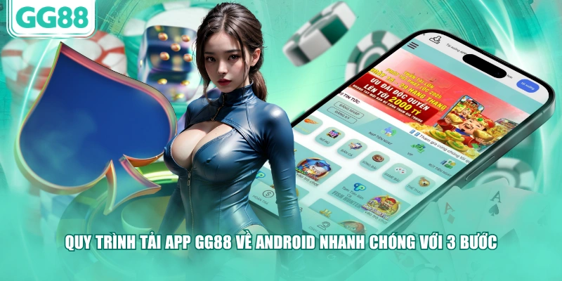 Quy trình tải app GG88 về Android nhanh chóng với 3 bước